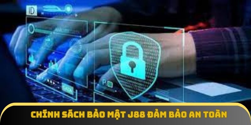Chính sách bảo mật J88 đảm bảo an toàn