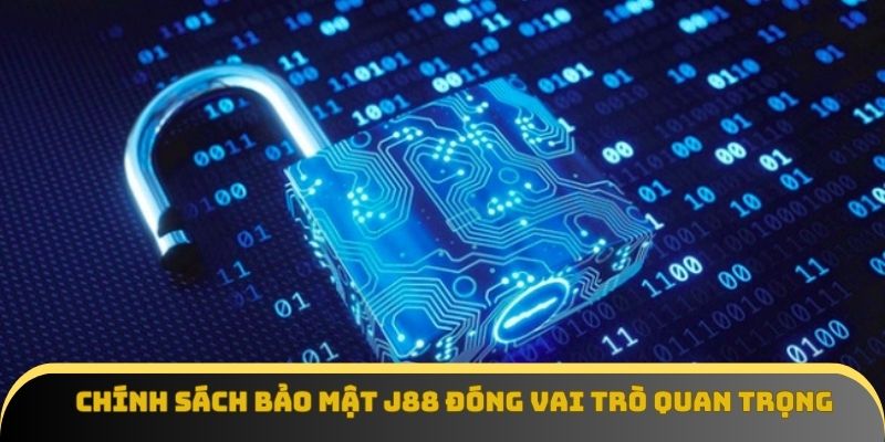 Chính sách bảo mật J88 đóng vai trò quan trọng