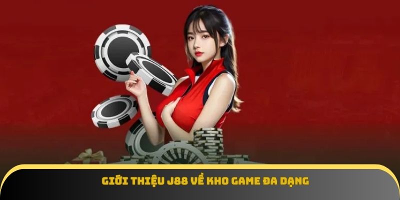 Giới thiệu J88 về kho game đa dạng